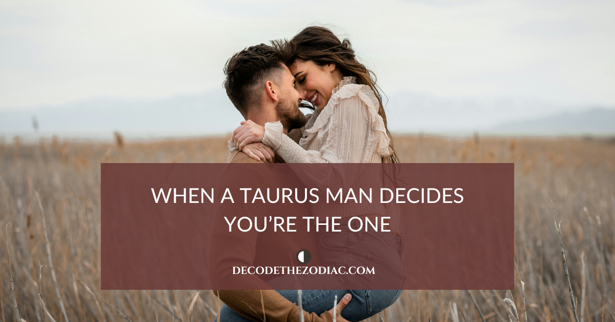 When a Taurus man decides you're the one