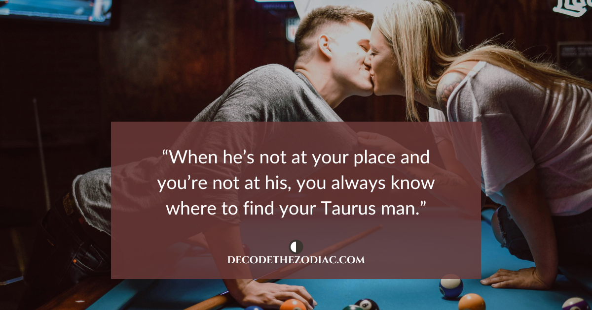 Man and woman kissing over a pool table with a quote that says a Taurus man is always around when he's committed to you