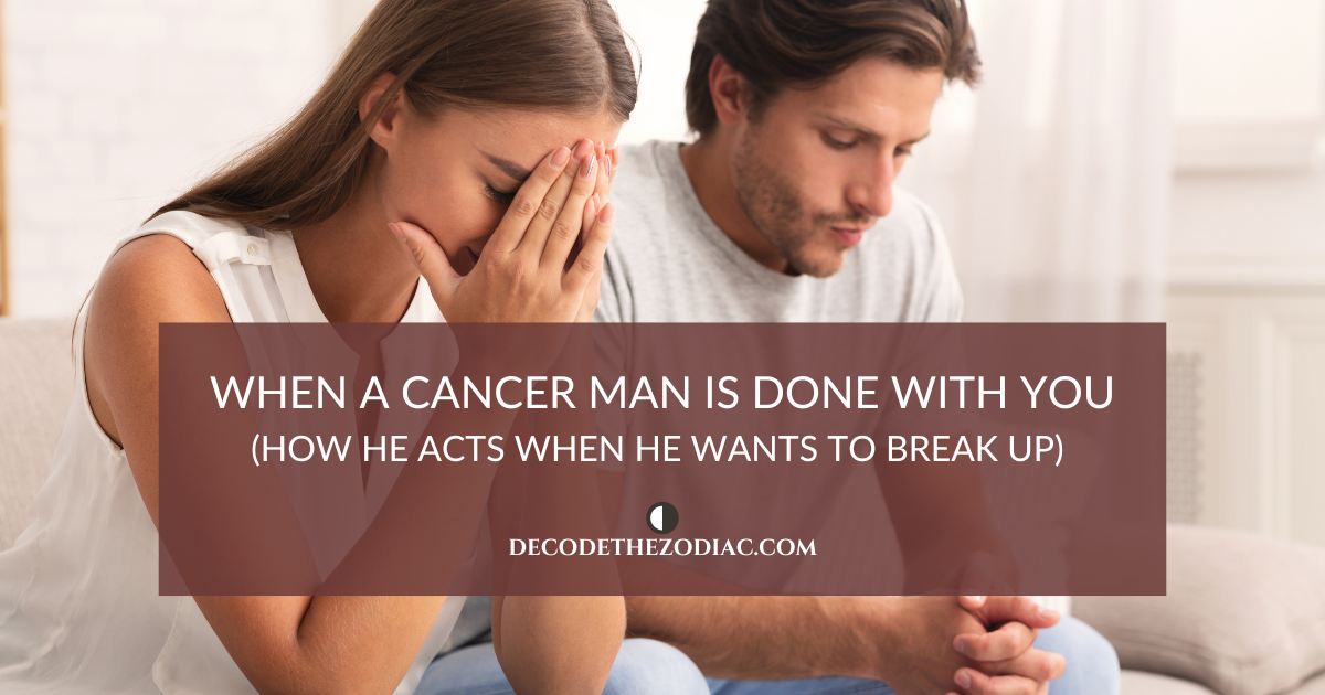 When a Cancer man is done with you