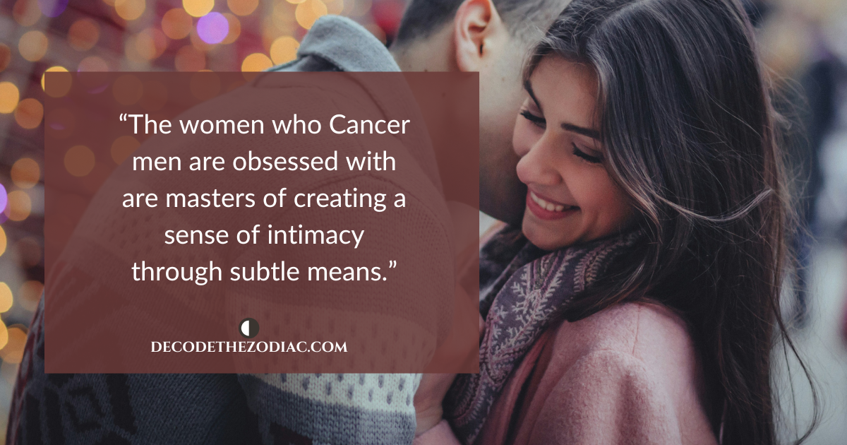 Man kissing a woman with a quote that says Cancer men are obsessed with women who develop a sense of intimacy with them